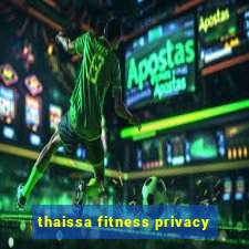 thaissa fitness privacy